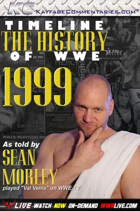 Timeline The History of WWE – 1999 – As Told By Sean Morley