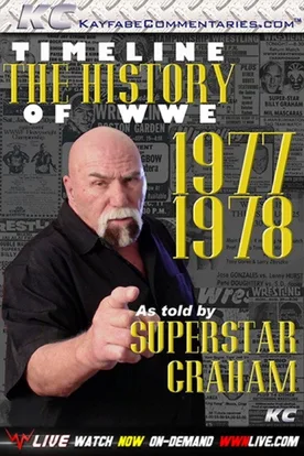 Timeline The History of WWE – 1977-1978 – As Told By Superstar Graham