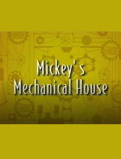 Mickey’s Mechanical House