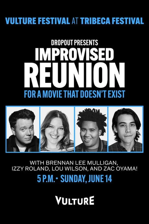 Dropout Presents an Improvised Reunion for a Movie that Doesn’t Exist