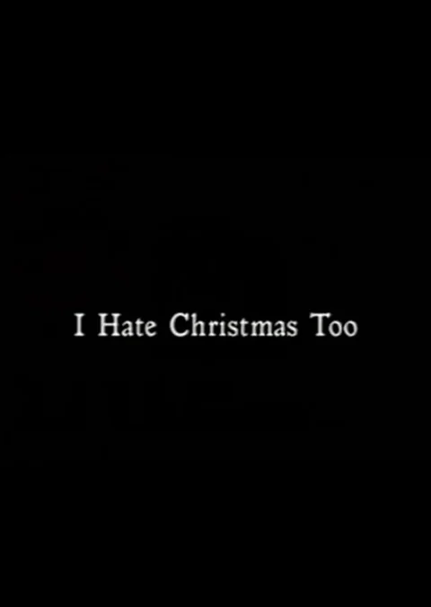 I Hate Christmas Too