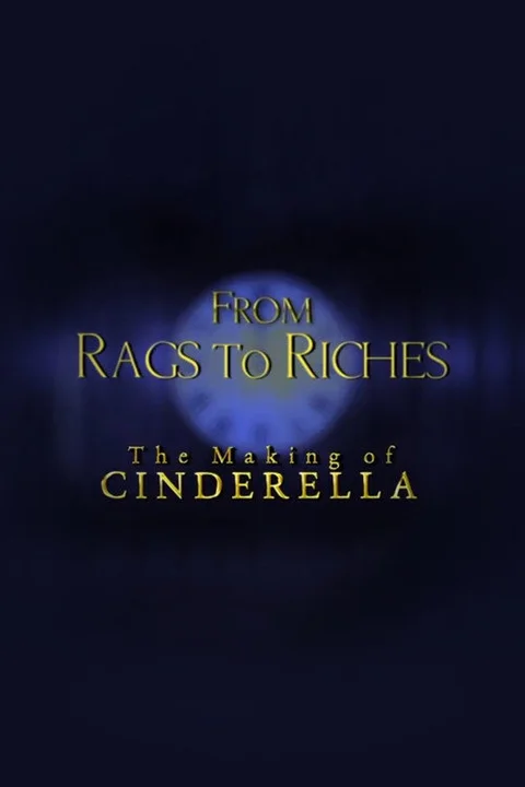 From Rags to Riches: The Making of Cinderella