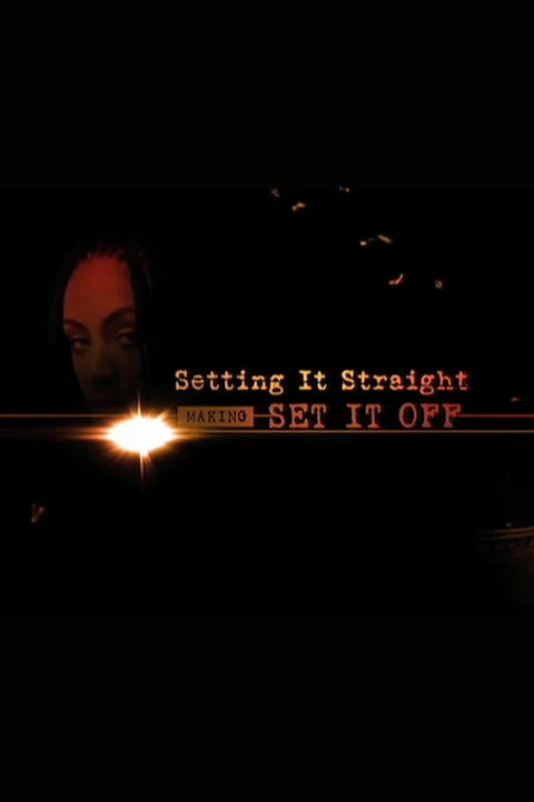 Setting it Straight: Making ‘Set it Off’
