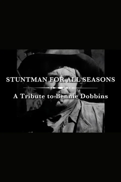 A Stuntman for All Seasons: A Tribute to Bennie Dobbins