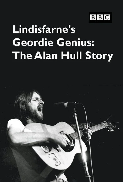 Lindisfarne's Geordie Genius: The Alan Hull Story